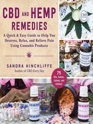 cover image of CBD and Hemp Remedies: a Quick & Easy Guide to Help You Destress, Relax, and Relieve Pain Using Cannabis Products